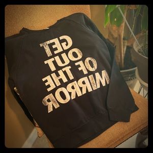 GET OUT OF THE MIRROR backward Sweatshirt